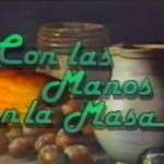 con las manos en la masa